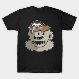 I need coffee sloth T-Shirt